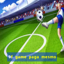 9f game paga mesmo os 100 reais